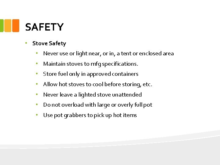 SAFETY • Stove Safety • Never use or light near, or in, a tent