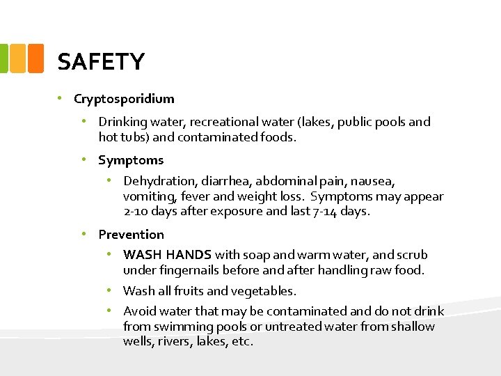 SAFETY • Cryptosporidium • Drinking water, recreational water (lakes, public pools and hot tubs)