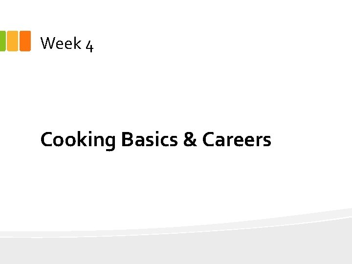 Week 4 Cooking Basics & Careers 