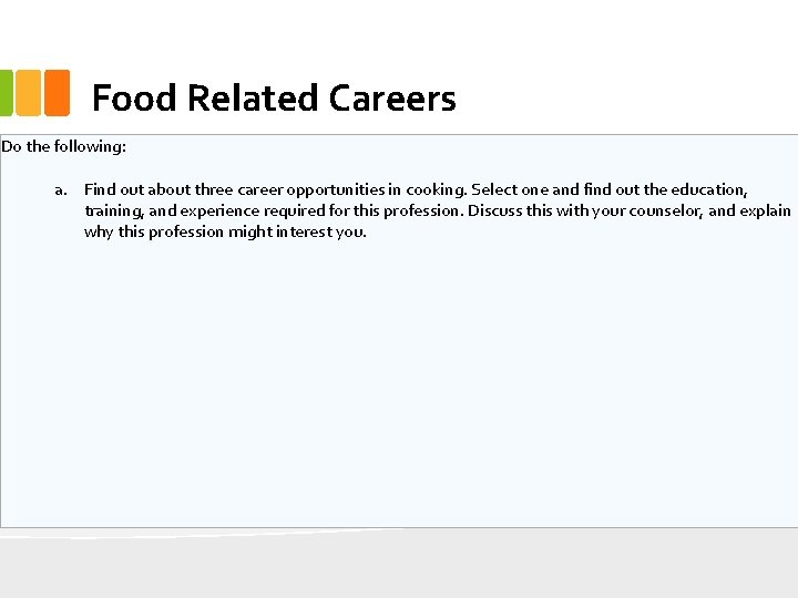 Food Related Careers Do the following: a. Find out about three career opportunities in