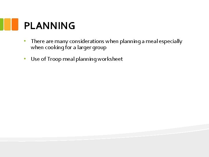 PLANNING • There are many considerations when planning a meal especially when cooking for