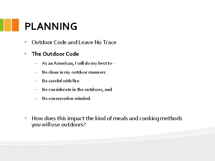 PLANNING • Outdoor Code and Leave No Trace • The Outdoor Code – As