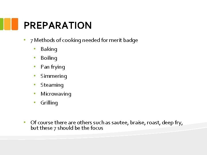 PREPARATION • 7 Methods of cooking needed for merit badge • Baking • Boiling