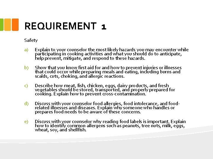 REQUIREMENT 1 Safety a) Explain to your counselor the most likely hazards you may