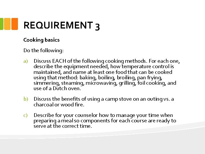 REQUIREMENT 3 Cooking basics Do the following: a) Discuss EACH of the following cooking