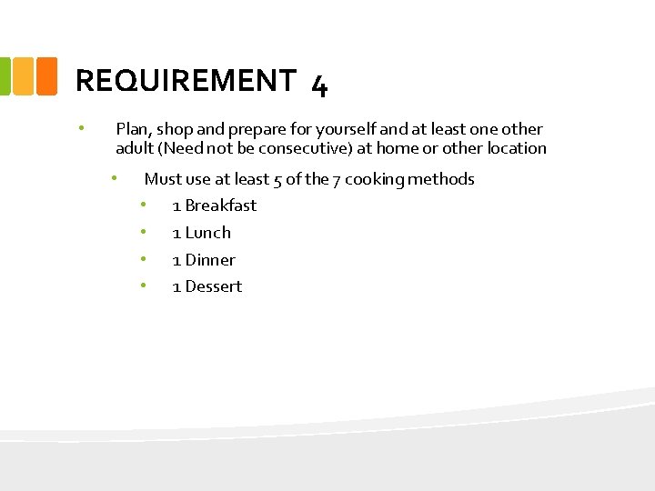 REQUIREMENT 4 • Plan, shop and prepare for yourself and at least one other
