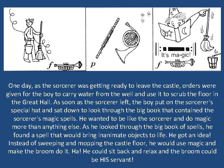 One day, as the sorcerer was getting ready to leave the castle, orders were