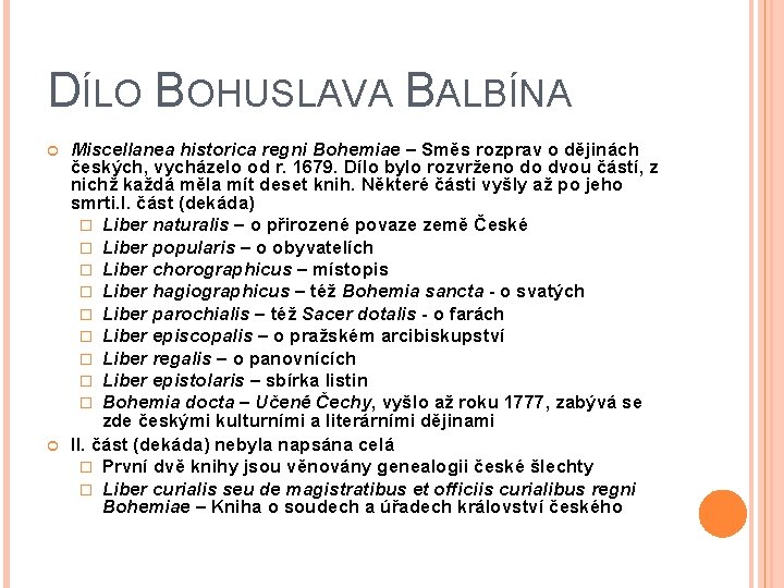 DÍLO BOHUSLAVA BALBÍNA Miscellanea historica regni Bohemiae – Směs rozprav o dějinách českých, vycházelo