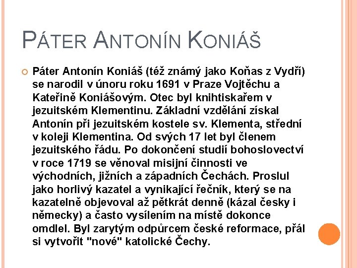 PÁTER ANTONÍN KONIÁŠ Páter Antonín Koniáš (též známý jako Koňas z Vydří) se narodil