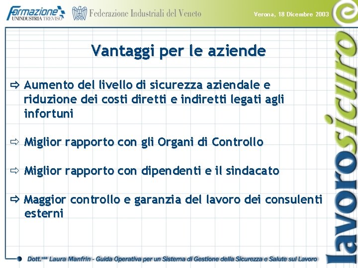 Verona, 18 Dicembre 2003 Vantaggi per le aziende Aumento del livello di sicurezza aziendale