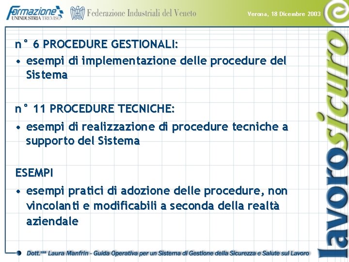 Verona, 18 Dicembre 2003 n° 6 PROCEDURE GESTIONALI: • esempi di implementazione delle procedure