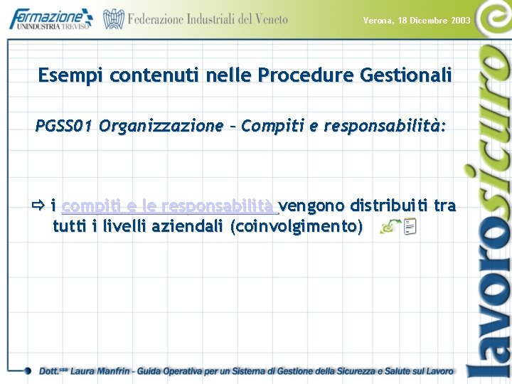 Verona, 18 Dicembre 2003 Esempi contenuti nelle Procedure Gestionali PGSS 01 Organizzazione – Compiti