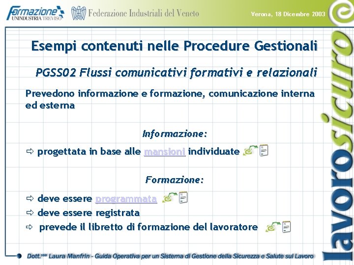 Verona, 18 Dicembre 2003 Esempi contenuti nelle Procedure Gestionali PGSS 02 Flussi comunicativi formativi
