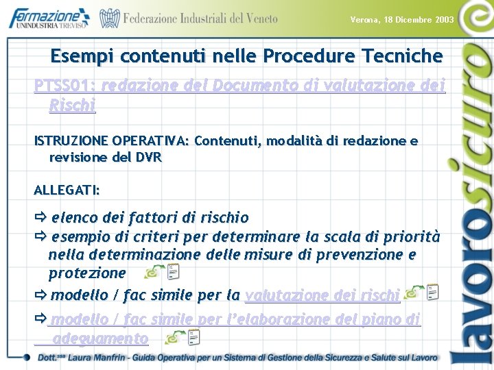 Verona, 18 Dicembre 2003 Esempi contenuti nelle Procedure Tecniche PTSS 01: redazione del Documento