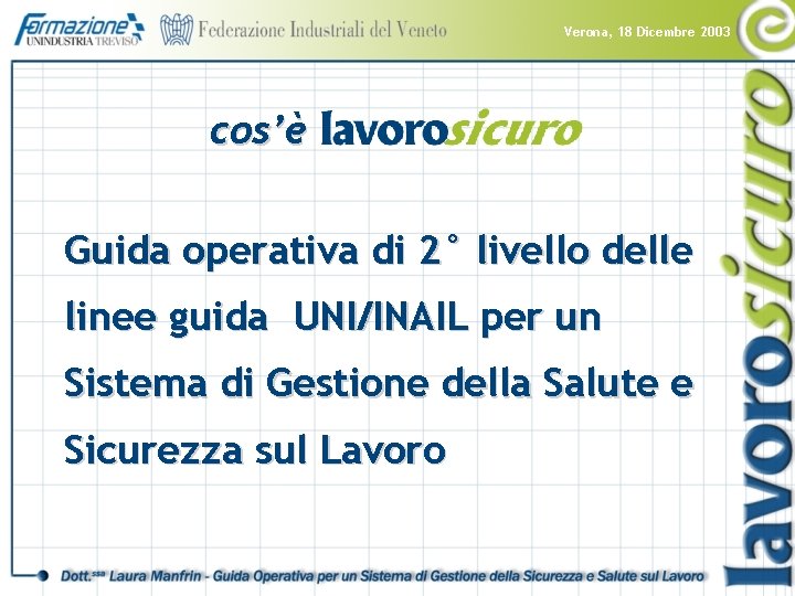 Verona, 18 Dicembre 2003 cos’è Guida operativa di 2° livello delle linee guida UNI/INAIL