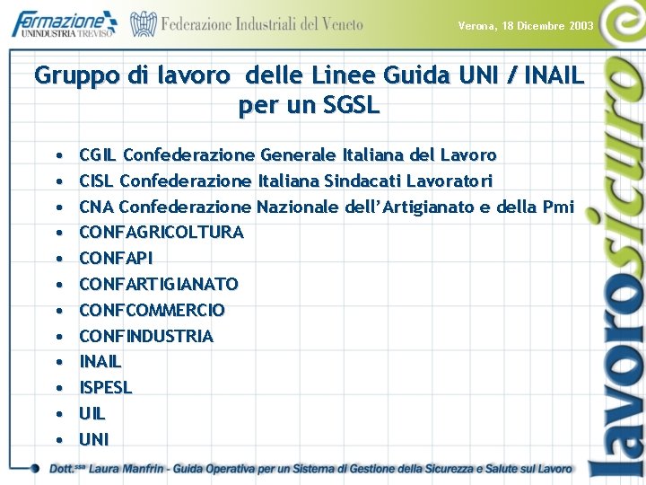 Verona, 18 Dicembre 2003 Gruppo di lavoro delle Linee Guida UNI / INAIL per