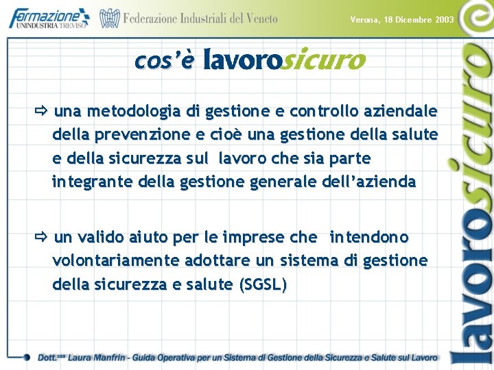 Verona, 18 Dicembre 2003 cos’è una metodologia di gestione e controllo aziendale della prevenzione