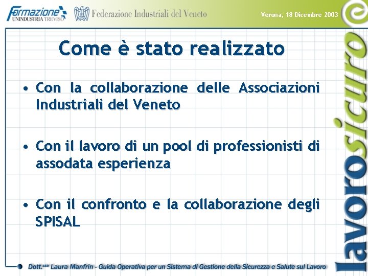 Verona, 18 Dicembre 2003 Come è stato realizzato • Con la collaborazione delle Associazioni