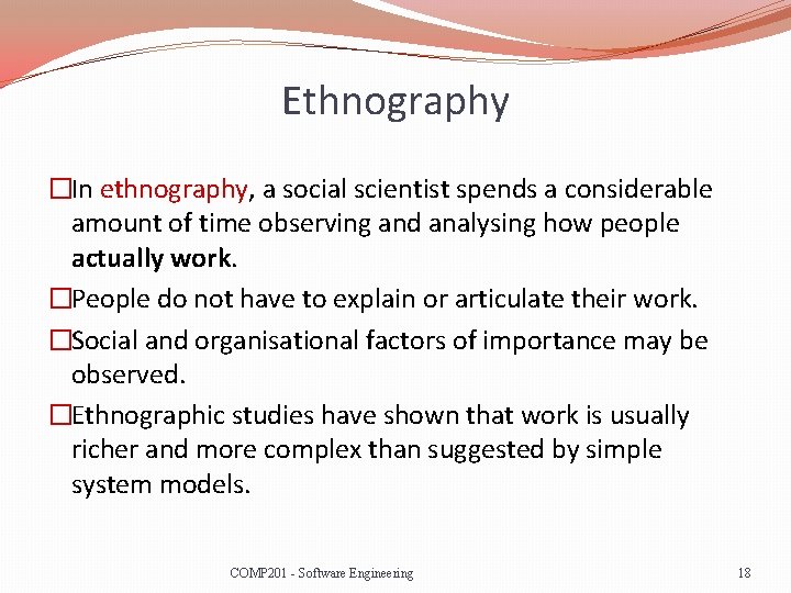 Ethnography �In ethnography, a social scientist spends a considerable amount of time observing and