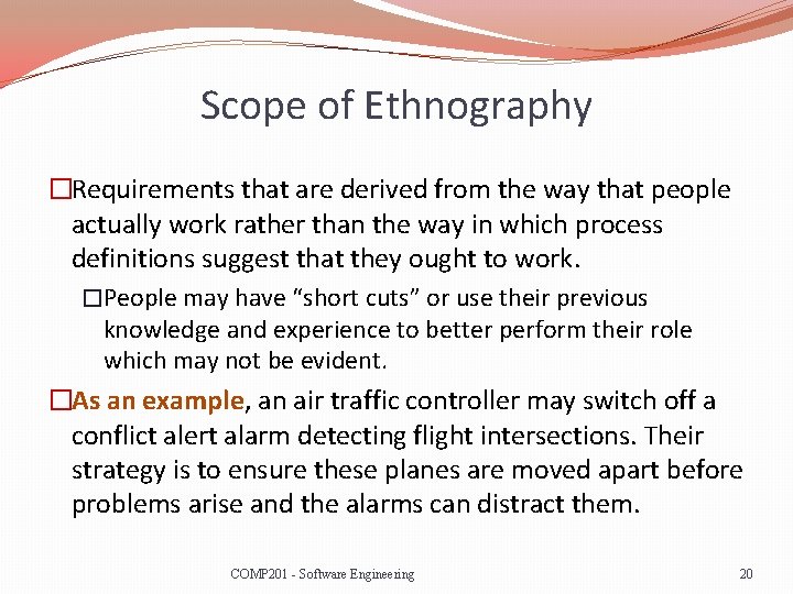 Scope of Ethnography �Requirements that are derived from the way that people actually work