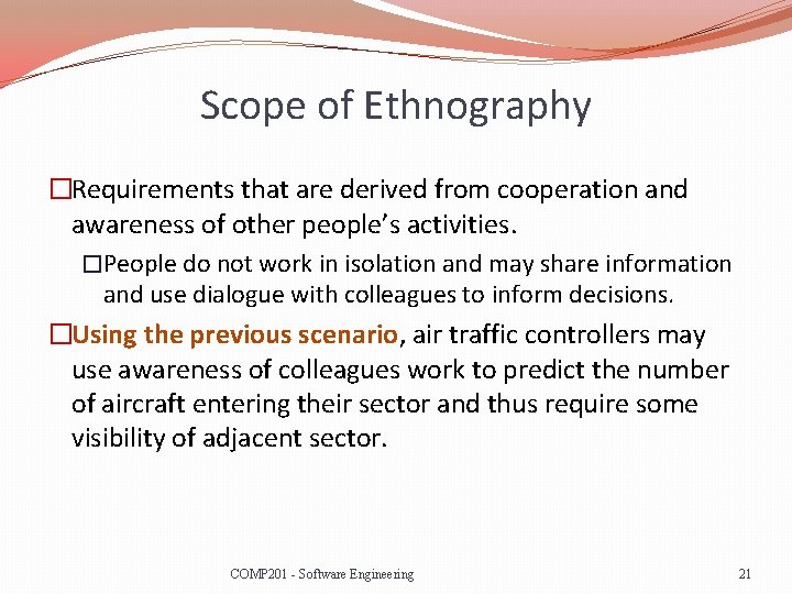 Scope of Ethnography �Requirements that are derived from cooperation and awareness of other people’s