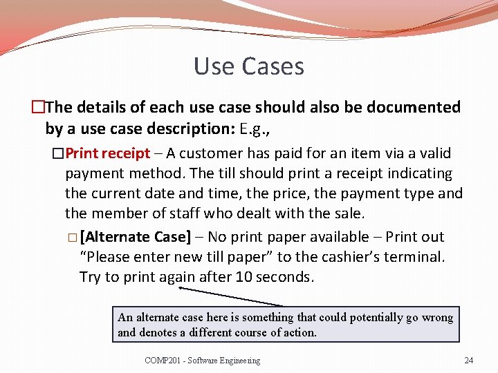 Use Cases �The details of each use case should also be documented by a