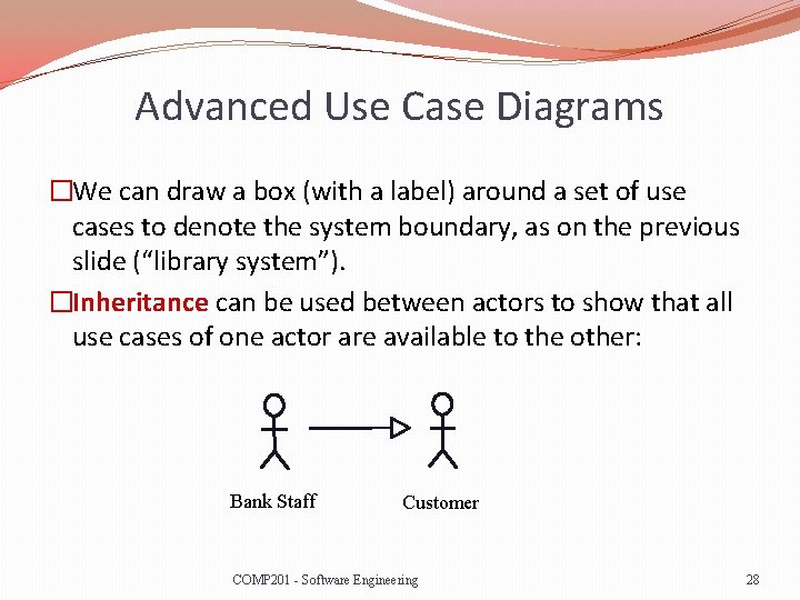 Advanced Use Case Diagrams �We can draw a box (with a label) around a