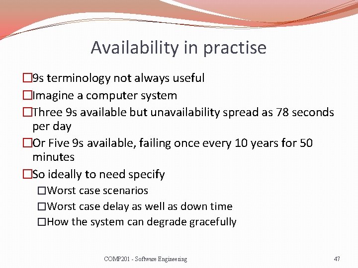 Availability in practise � 9 s terminology not always useful �Imagine a computer system