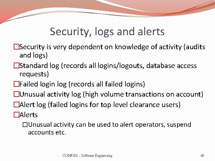 Security, logs and alerts �Security is very dependent on knowledge of activity (audits and