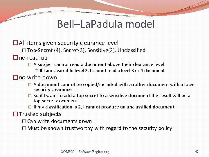 Bell–La. Padula model �All items given security clearance level � Top-Secret (4), Secret(3), Sensitive(2),