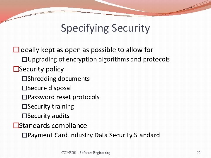 Specifying Security �Ideally kept as open as possible to allow for �Upgrading of encryption