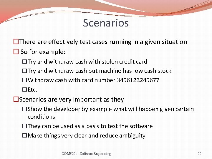 Scenarios �There are effectively test cases running in a given situation � So for