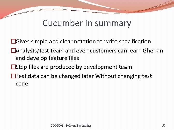 Cucumber in summary �Gives simple and clear notation to write specification �Analysts/test team and