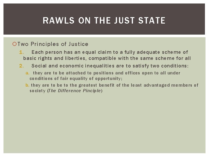 RAWLS ON THE JUST STATE Two Principles of Justice 1. Each person has an