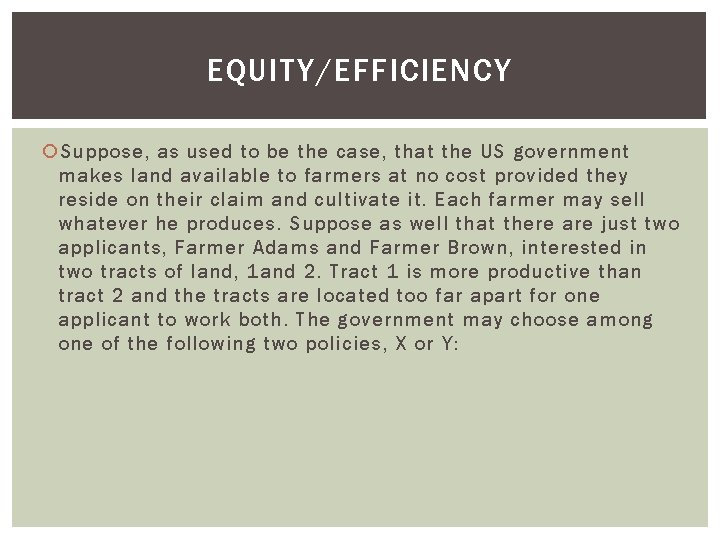 EQUITY/EFFICIENCY Suppose, as used to be the case, that the US government makes land