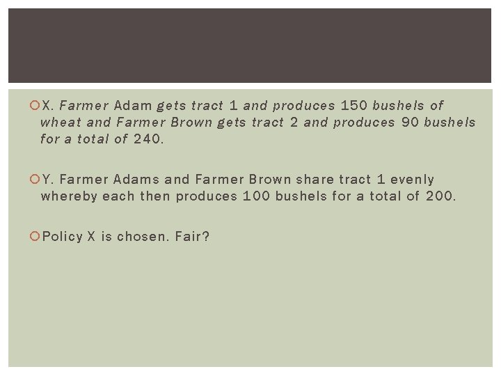  X. Farmer Adam gets tract 1 and produces 150 bushels of wheat and