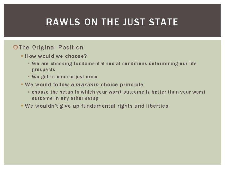 RAWLS ON THE JUST STATE The Original Position § How would we choose? §