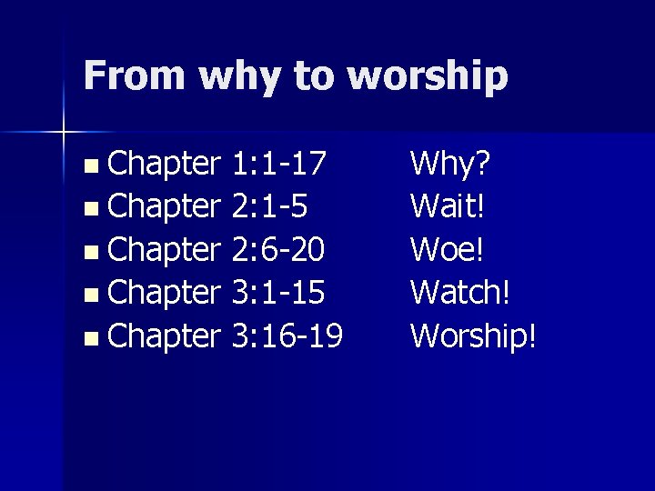 From why to worship n Chapter 1: 1 -17 n Chapter 2: 1 -5