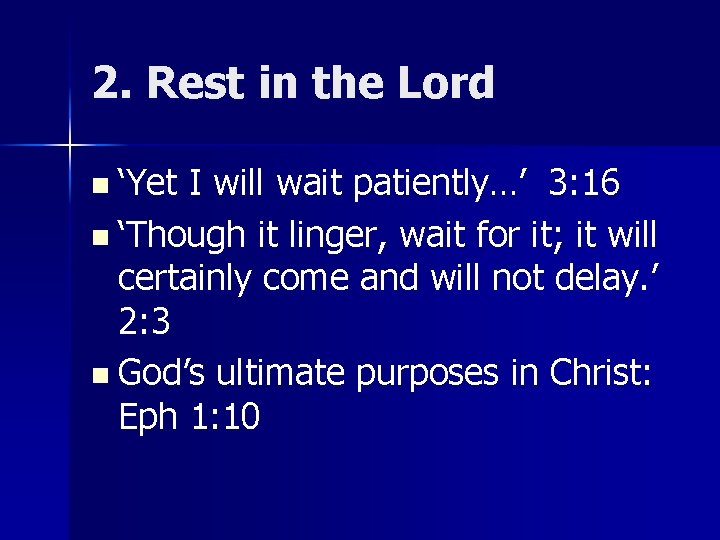 2. Rest in the Lord n ‘Yet I will wait patiently…’ 3: 16 n