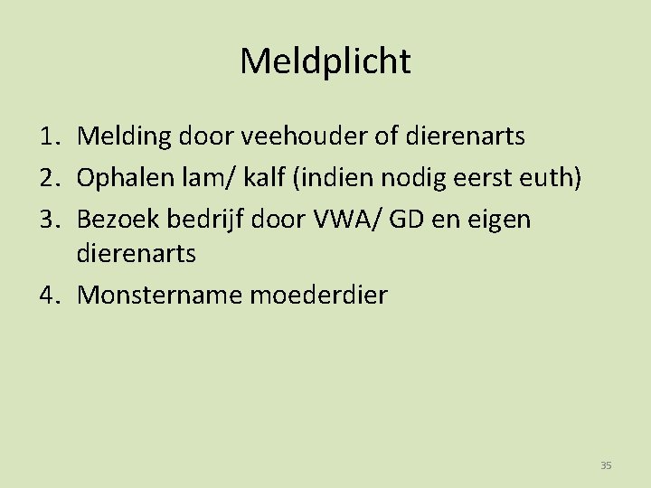 Meldplicht 1. Melding door veehouder of dierenarts 2. Ophalen lam/ kalf (indien nodig eerst