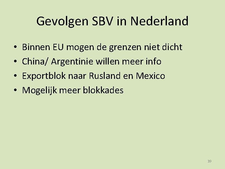 Gevolgen SBV in Nederland • • Binnen EU mogen de grenzen niet dicht China/