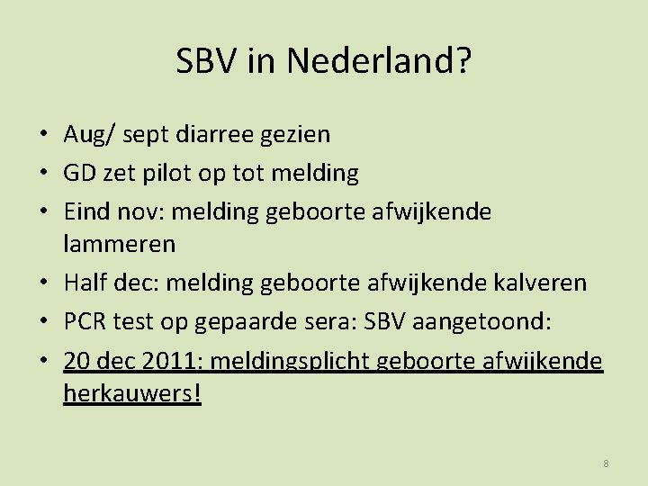 SBV in Nederland? • Aug/ sept diarree gezien • GD zet pilot op tot