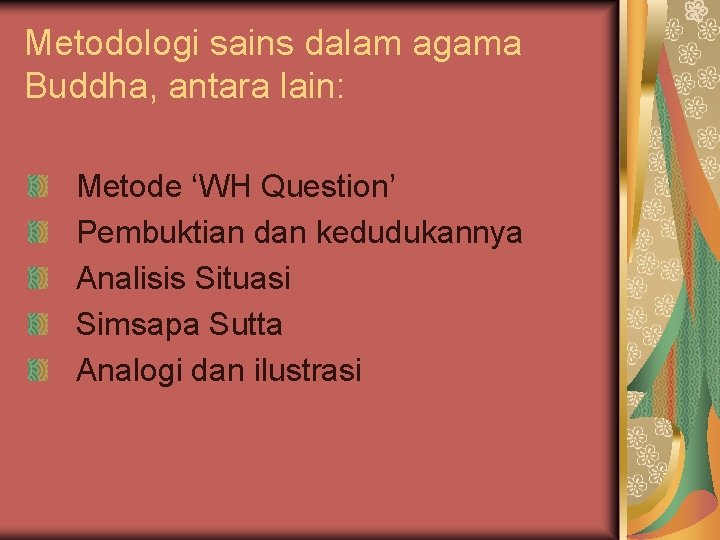 Metodologi sains dalam agama Buddha, antara lain: Metode ‘WH Question’ Pembuktian dan kedudukannya Analisis