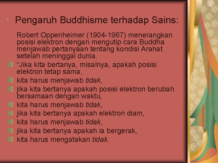 l Pengaruh Buddhisme terhadap Sains: Robert Oppenheimer (1904 -1967) menerangkan posisi elektron dengan mengutip