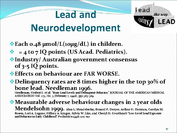 Lead and Neurodevelopment v Each 0. 48 µmol/L(10µg/d. L) in children. v = 4