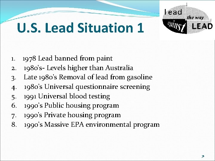 U. S. Lead Situation 1 1. 1978 Lead banned from paint 2. 1980's- Levels