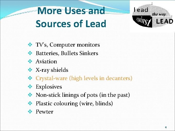 More Uses and Sources of Lead v TV's, Computer monitors v Batteries, Bullets Sinkers