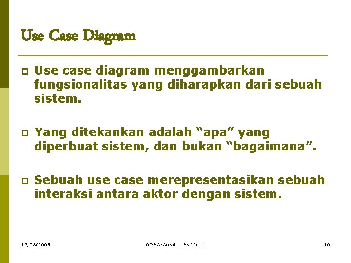 Use Case Diagram p Use case diagram menggambarkan fungsionalitas yang diharapkan dari sebuah sistem.