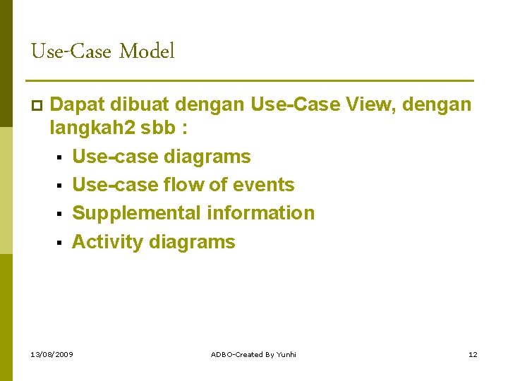 Use-Case Model p Dapat dibuat dengan Use-Case View, dengan langkah 2 sbb : §