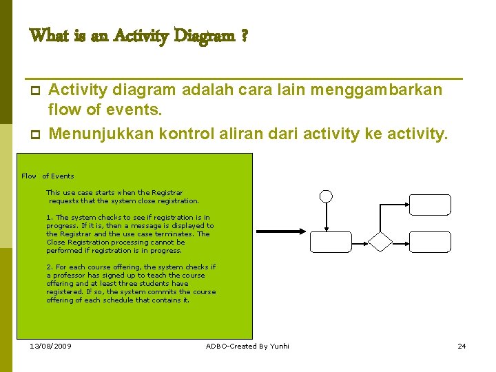What is an Activity Diagram ? p p Activity diagram adalah cara lain menggambarkan